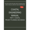 Coastal Engineering Manual Part V: Coastal Project Planning and Design (EM 1110-2-1100)
