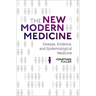 The New Modern Medicine: Disease, Evidence, and Epidemiological Medicine