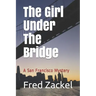 The Girl Under The Bridge: A San Francisco Mystery