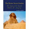 The Divine Secret Garden - The Mystery of the Pyramid - With the All-Seeing Eye PAPERBACK: Book 3