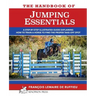 The Handbook of JUMPING ESSENTIALS: A step-by-step guide explaining how to train a horse to find the proper take-off spot