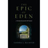 The Epic of Eden: A Christian Entry Into the Old Testament