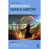 Rethinking Dance History: Issues and Methodologies