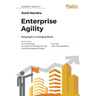 Enterprise Agility: Being Agile in a Changing World