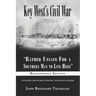 Key West's Civil War: "Rather Unsafe For a Southern Man to Live Here"