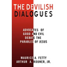 The Devilish Dialogues: Advocates for Good and Evil Debate the Parables of Jesus