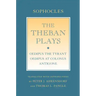 The Theban Plays: Oedipus the Tyrant; Oedipus at Colonus; Antigone