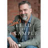 Don't Lead by Example: Thoughts and Essays on Leadership and Life