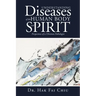 Understanding Diseases of the Human Body and Spirit: Perspectives of a Christian Pathologist