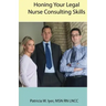 Honing Your Legal Nurse Consulting Skills