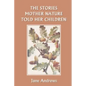 The Stories Mother Nature Told Her Children (Yesterday's Classics)
