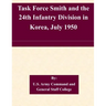 Task Force Smith and the 24th Infantry Division in Korea, July 1950