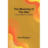 The Meaning of the War: Life & Matter in Conflict