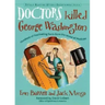 Doctors Killed George Washington