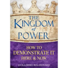 The Kingdom of Power: How to Demonstrate It Here and Now