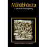 The Mahabharata, Volume 1: Book 1: The Book of the Beginning