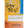 Say Yes!: Flying Solo After Sixty