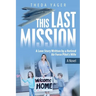 This Last Mission: A Love Story Written by a Retired Air Force Pilot's Wife
