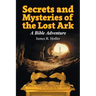 Secrets and Mysteries of the Lost Ark: A Bible Adventure