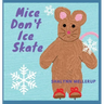 Mice Don't Ice Skate
