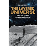 The Layered Universe And The Quest Of Resurrection