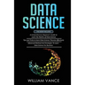 Data Science: 3 Book in 1 - Beginner's Guide to Learn the Realms Of Data Science + Tips and Tricks to Learn The Theories Effectively+ Advanced Method