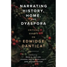 Narrating History, Home, and Dyaspora: Critical Essays on Edwidge Danticat