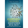 Everything Changes: What's Your Real Sign?: Understanding Sidereal Time Zodiac