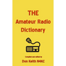 THE Amateur Radio Dictionary: The most complete glossary of Ham Radio terms ever compiled