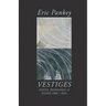 Vestiges: Notes, Responses, & Essays 1988-2018