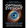 Optimal Eyesight: How to Restore and Retain Great Vision