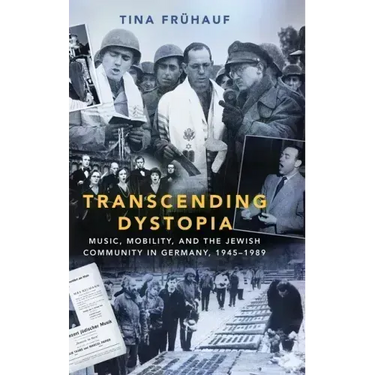Transcending Dystopia: Music, Mobility, and the Jewish Community in Germany, 1945-1989