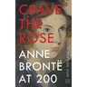Crave the Rose: Anne Brontë at 200