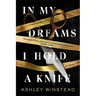 In My Dreams I Hold a Knife