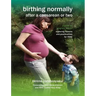 Birthing Normally After a Caesarean or Two (2nd British Edition)