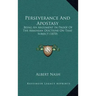 Perseverance And Apostasy: Being An Argument In Proof Of The Arminian Doctrine On That Subject (1870)