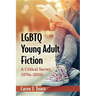 LGBTQ Young Adult Fiction: A Critical Survey, 1970s-2010s