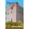 Historic Cyprus: A Guide to Its Towns and Villages, Monasteries and Castles