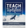 Teach Uplifted: Devotions for Teachers