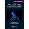 Data Science and Analytics Strategy: An Emergent Design Approach