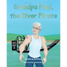 Grandpa Paul, the River Pirate
