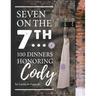 Seven on the 7Th... 100 Dinners Honoring Cody