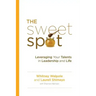 The Sweet Spot: Leveraging Your Talents in Leadership and Life