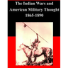 The Indian Wars and American Military Thought 1865-1890