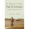 It Wasn't Like Nothing: One Marine's Adventure in Vietnam