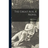 The Great Auk, a Novel