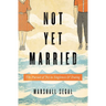 Not Yet Married: The Pursuit of Joy in Singleness and Dating