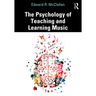 The Psychology of Teaching and Learning Music