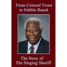 From Colored Town to Pebble Beach: The Story of the Singing Sheriff