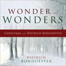 Wonder of Wonders: Christmas with Dietrich Bonhoeffer